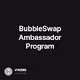 BubbleSwap Ambassador Program