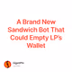A Brand New Sandwich Bot That Could Empty LP’s Wallet
