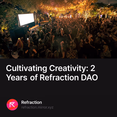 Cultivating Creativity: 2 Years of Refraction DAO