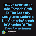 OFACs Decision To Add Tornado Cash To The Specially Designated Nationals List Compels Spee
