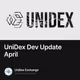 UniDex Dev Update April