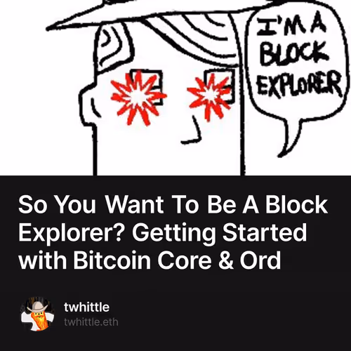So You Want To Be A Block Explorer? Getting Started with Bitcoin Core & Ord