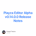 Playza Editor Alpha v0.14.0.0 Release Notes V2