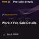 Work X Pre-Sale Details