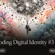 Decoding Digital Identity #3