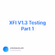 XFI V1.3 Testing Part 1