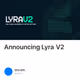 Announcing Lyra V2