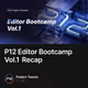 P12 Editor Bootcamp Vol.1 Recap