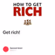 Get rich!