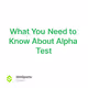 What You Need to Know About Alpha Test