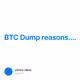BTC Dump reasons....