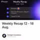 Weekly Recap 12 - 18 Aug.