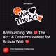 Announcing 'We ❤️ The Art': A Creator Contest for Artists With ❤️