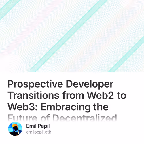 Prospective Developer Transitions from Web2 to Web3: Embracing the Future of Decentralized