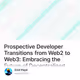 Prospective Developer Transitions from Web2 to Web3: Embracing the Future of Decentralized