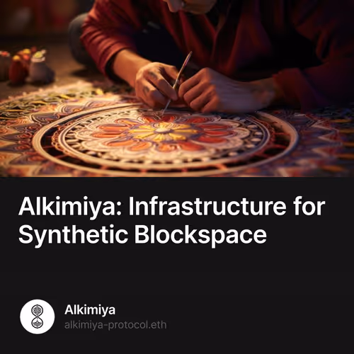 Alkimiya: Infrastructure for Synthetic Blockspace