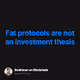 Fat protocols are not an investment thesis