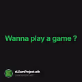 Wanna play a game ?