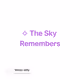 ✧ The Sky Remembers