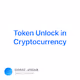 Token Unlock in Cryptocurrency
