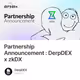 Partnership Announcement : DerpDEX x zkDX