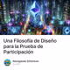 Una Filosofía de Diseño para la Prueba de Participación