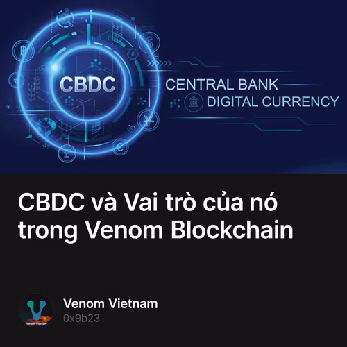 CBDC và Vai trò của nó trong Venom Blockchain