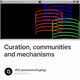 Curation, communities and mechanisms