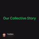 Our Collective Story