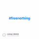 #freenothing