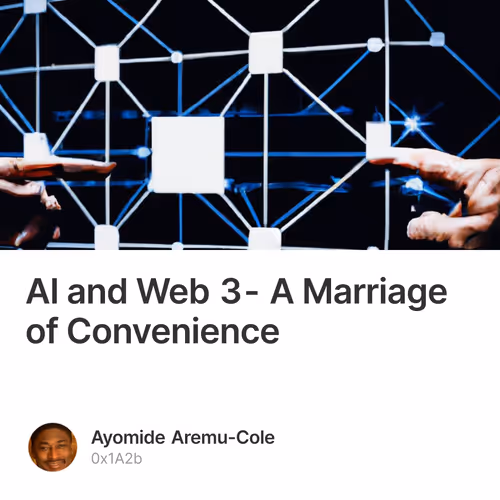 AI and Web 3 -  A Marriage of Convenience