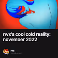 rwx's cool cold reality: november 2022