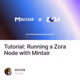 Tutorial: Running a Zora Node with Mintair