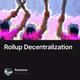 Rollup Decentralization