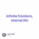infinite frontiers, eternal life