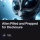 Alien Pilled and Prepped for Disclosure