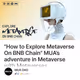 "How to Explore Metaverse On BNB Chain"  MUA’s adventure in Metaverse with Metaverses