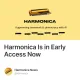 Harmonica Is in Early Access Now