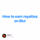 How to earn royalties on Blur