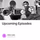 Upcoming Episodes