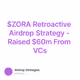 $ZORA Retroactive Airdrop Strategy - Raised $60m From VCs