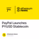 PayPal Launches PYUSD Stablecoin