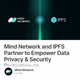 Mind Network and IPFS Partner to Empower Data Privacy & Security Protection on Decentraliz