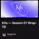 Kits — Season 01 Wrap-Up