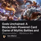 Gods Unchained: A Blockchain-Powered Card Game of Mythic Battles and Ownership - Written b