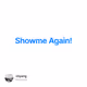 Showme Again!