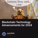 Blockchain Technology Advancements for 2024