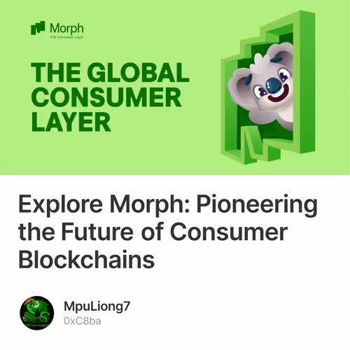 Explore Morph: Pioneering the Future of Consumer Blockchains