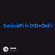 SocicalFi is DIDDeFi