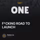 F*CKING ROAD TO LAUNCH